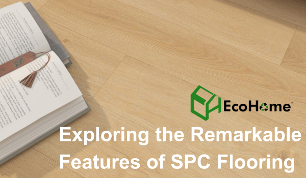 Explorando las características notables de SPC Flooring