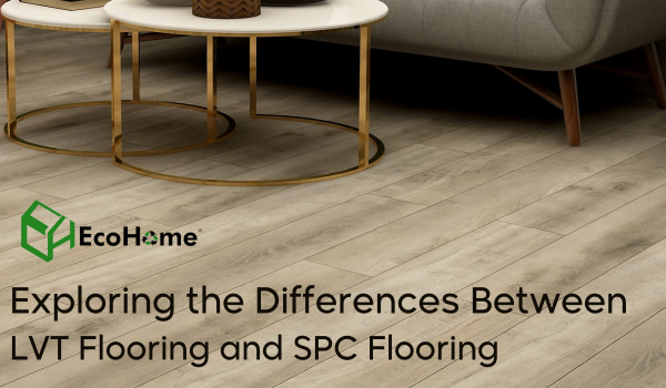 Explorando las diferencias entre el piso LVT y el piso de SPC